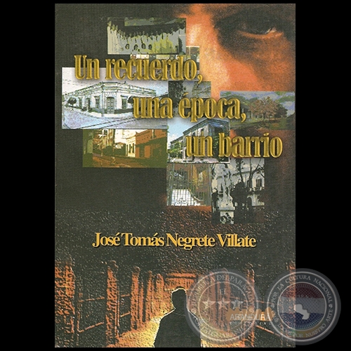 UN RECUERDO, UNA ÉPOCA, UN BARRIO - Autor: JOSÉ TOMAS NEGRETE VILLATE - Año 2003
